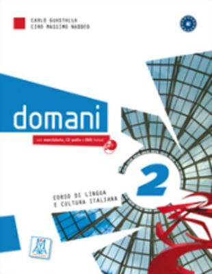 Domani: corso di lingua e cultura italiana. 2Corsi di linguaDomani 2: corso di lingua e cultura italiana, Ciro Massimo NaddeoVolym 2 av Domani. Libro dello studente con esercizi; Carlo Guastalla, Ciro Massimo Naddeo, Paolo Torresan; 2012