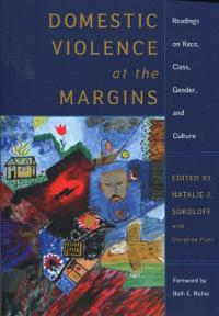 Domestic Violence at the Margins; Natalie J Sokoloff; 2005