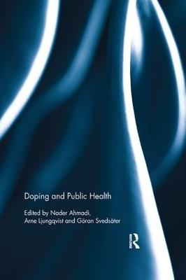 Doping and Public Health; Nader Ahmadi, Arne Ljungqvist, Gran Svedster; 2017