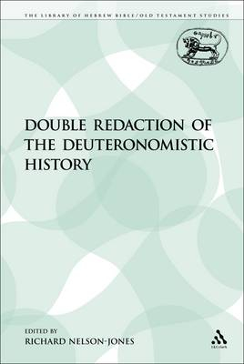 Double Redaction of the Deuteronomistic History; Richard Nelson-Jones; 2009