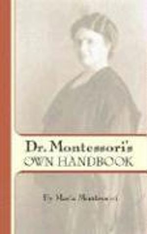 Dr. Montessori's Own Handbook; Maria Montessori; 2005