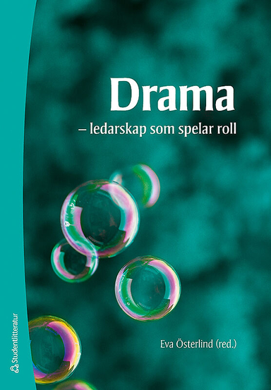 Drama : ledarskap som spelar roll; Eva Österlind, Aud Berggraf Sæbø, Eva Borseman, Katrin Byréus, Anita Grünbaum, Lotta Holmgren-Lind, Kent Hägglund, Jens Remfeldt, Birgitta Silfver, Els-Mari Törnquist, Ágnes Végh Blidlöv, Ulrika von Schantz; 2011