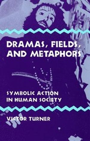 Dramas, Fields, and Metaphors; Victor Turner; 1975