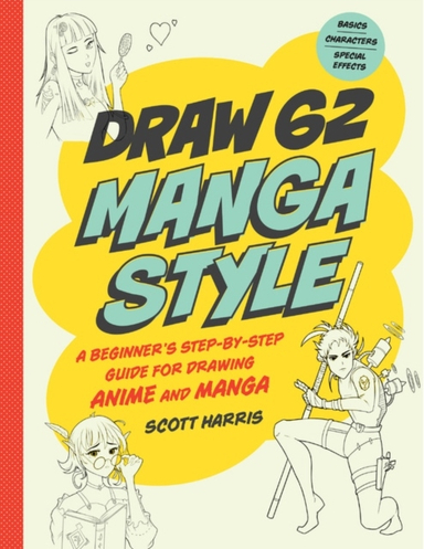 Draw Manga Style - A Beginner's Step-by-Step Guide for Drawing Anime and Ma; Scott Harris; 2021