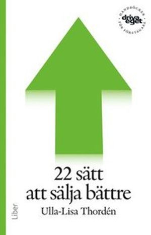 Driva eget : 22 sätt att sälja bättre; Ulla-Lisa Thordén; 2014