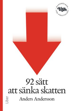 Driva eget : 92 sätt att sänka skatten; Anders Andersson; 2014