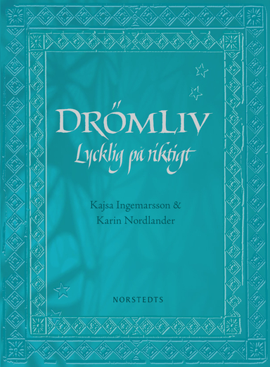 Drömliv : lycklig på riktigt; Kajsa Ingemarsson, Karin Nordlander; 2009