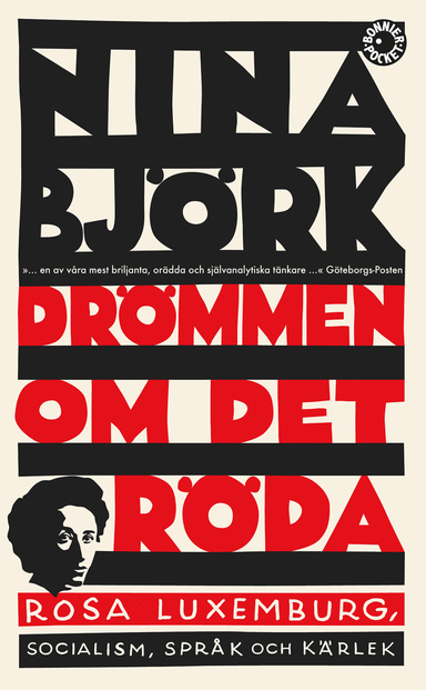 Drömmen om det röda : Rosa Luxemburg, socialism, språk och kärlek; Nina Björk; 2017