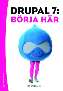 Drupal 7 : börja här; Johan Falk; 2011