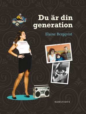 Du är din generation; Elaine Bergqvist; 2009