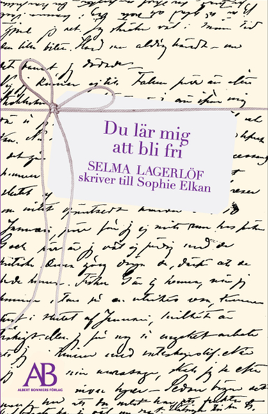 Du lär mig att bli fri : Selma Lagerlöf skriver till Sophie Elkan; Selma Lagerlöf; 2008