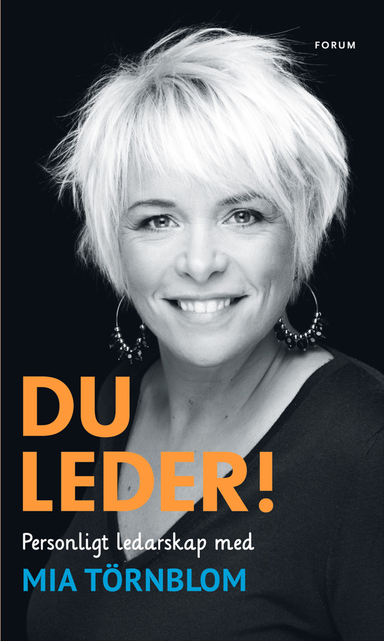 Du leder! : personligt ledarskap med Mia Törnblom; Mia Törnblom; 2010