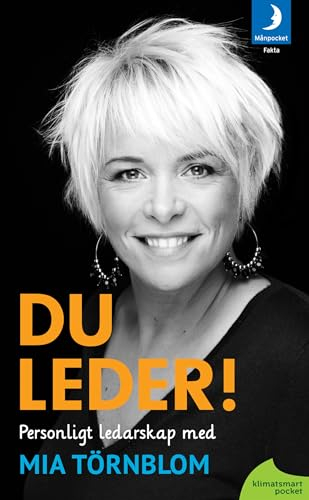 Du leder! : personligt ledarskap med Mia Törnblom; Mia Törnblom; 2011