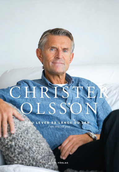 Du lever så länge du lär : från veta till göra; Christer Olsson; 2017