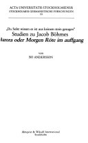 Du solst wissen es ist aus keinem stein gesogen Studien zu Jacob Böhmes Aurora oder Morgen Röte im auffgang; Bo Andersson; 1986