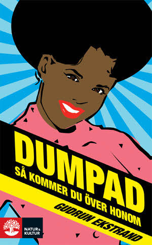 Dumpad : så kommer du över honom; Gudrun Ekstrand; 2009