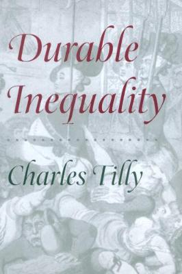 Durable Inequality; Charles Tilly; 1999