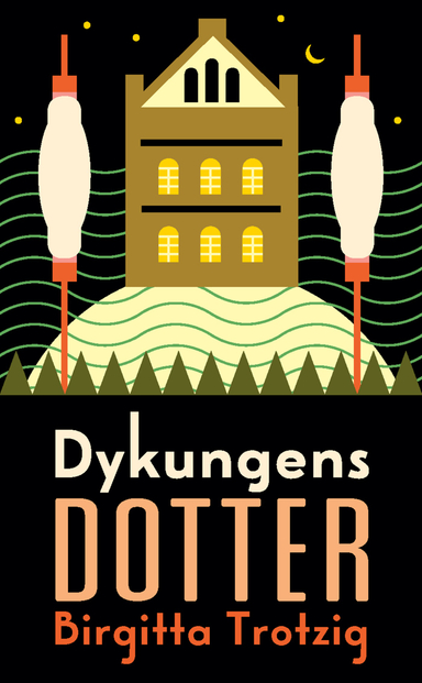 Dykungens dotter; Birgitta Trotzig; 2015