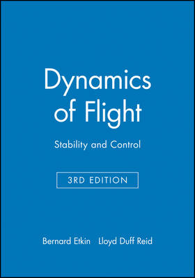 Dynamics of Flight: Stability and Control; Bernard Etkin, Lloyd Duff Reid; 1995