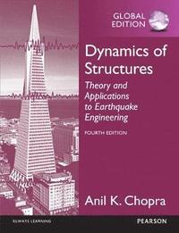 Dynamics of Structures, Global Edition; Anil K Chopra; 2015