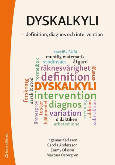 Dyskalkyli : definition, diagnos och intervention; Ingemar Karlsson, Carola Selerup Andersson, Emmy Olsson, Martina Östergren; 2023