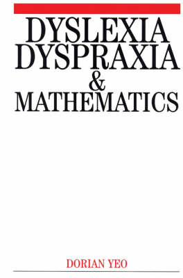 Dyslexia, Dypraxia and Mathematics; Dorian Yeo; 2005