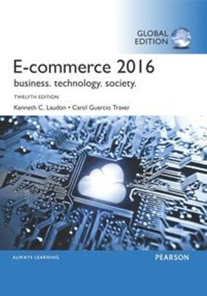 E-Commerce 2016: Business, Technology, Society, Global Edition; Kenneth C Laudon; 2016