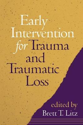 Early Intervention for Trauma and Traumatic Loss; Brett T Litz; 2004