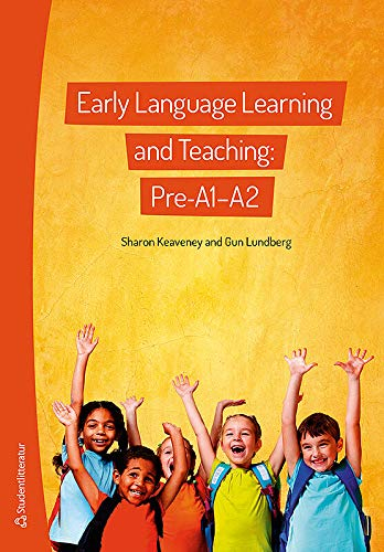 Early Language Learning and Teaching: Pre-A1-A2; Sharon Keaveney, Gun Lundberg; 2019