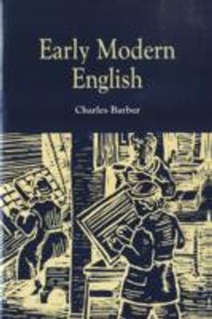 Early Modern English; Charles Barber; 1997