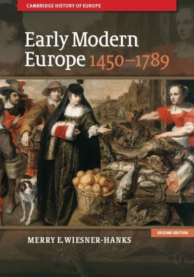 Early Modern Europe, 1450-1789; Merry E. Wiesner-Hanks; 2013