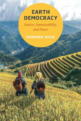 Earth Democracy: Justice, Sustainability, and Peace; Vandana Shiva; 2015