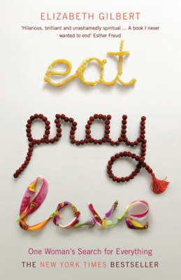 Eat, Pray, Love; Elizabeth Gilbert; 2007