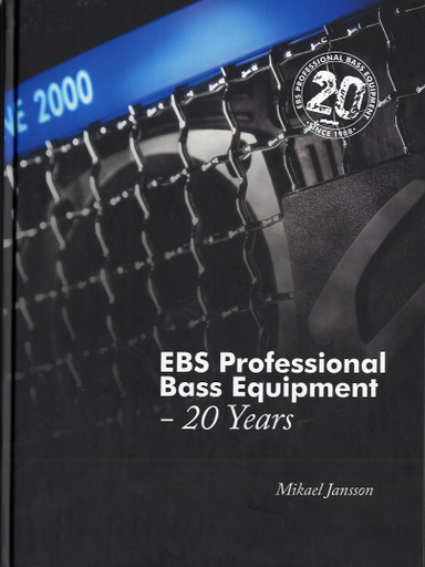 EBS Professional Bass Equipment : 20 Years; Mikael Jansson; 2007