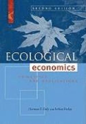 Ecological Economics; Herman E Daly, Joshua Farley; 2010