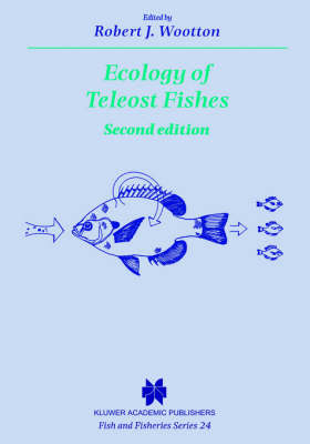 Ecology of Teleost Fishes; Robert J. Wootton; 1998