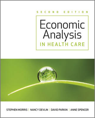 Economic Analysis in Healthcare; Stephen Morris, Nancy Devlin, David Parkin, Ann Spencer; 2012