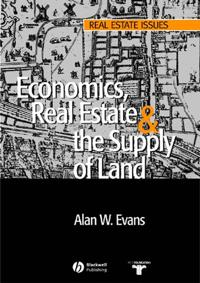 Economics, Real Estate and the Supply of Land; Alan Evans; 2004