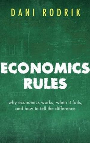 Economics Rules; Dani Rodrik; 2017