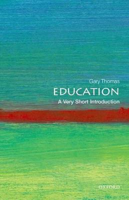 Education: A Very Short Introduction; Gary Thomas; 2013