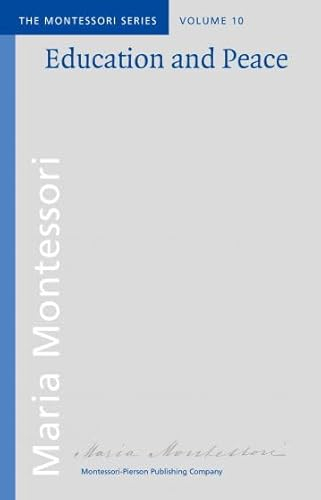 Education and PeaceVolym 10 av The Montessori Series, Günter Schulz-Benesch; Maria Montessori