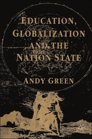 Education, Globalization and the Nation State; A Green; 1997