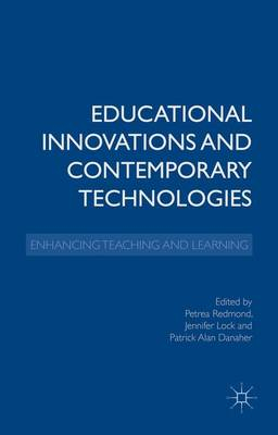 Educational Innovations and Contemporary Technologies; P Redmond, J Lock, P Danaher; 2015