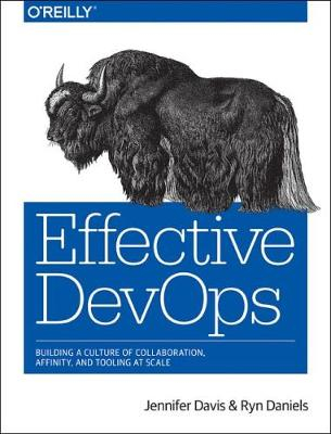 Effective DevOps; Jennifer Davis, Katherine Daniels; 2016