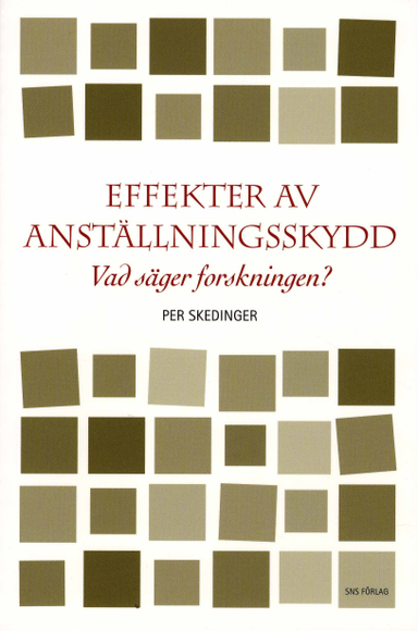 Effekter av anställningsskydd : vad säger forskningen?; Per Skedinger; 2008