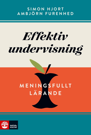 Effektiv undervisning : meningsfullt lärande; Simon Hjort, Ambjörn Furenhed; 2016