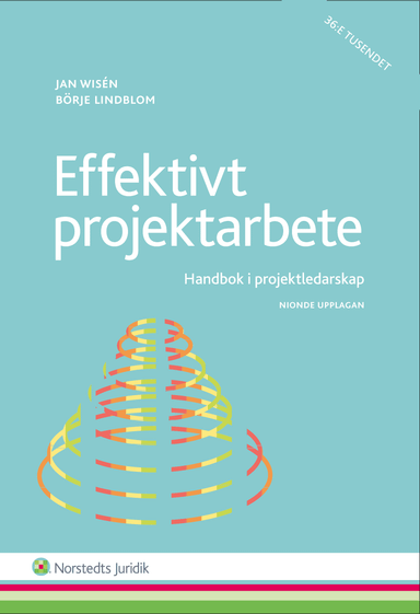 Effektivt projektarbete  : handbok i projektledarskap; Jan Wisén, Börje Lindblom; 2015