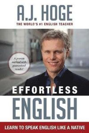 Effortless English; A J Hoge; 2014