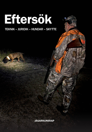 Eftersök : Teknik - juridik - hundar - skytte; Dan Törnström; 2017