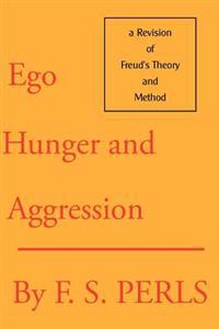 Ego, Hunger and Aggression; Frederick S Perls; 1992